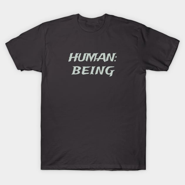 Human Being T-Shirt by BlimpCo